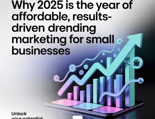 Why 2025 is the Year of Affordable, Results-Driven Marketing for Small Businesses